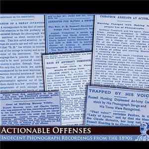 Various - Actionable Offenses: Indecent Phonograph Recordings From The 1890s FLAC
