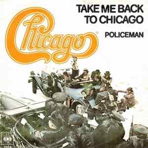 Chicago - Take Me Back To Chicago / Policeman FLAC