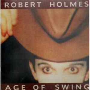 Robert Holmes - Age Of Swing FLAC