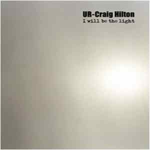 Ur + Craig Hilton - I Will Be The Light FLAC