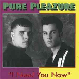 Pure Pleazure - I Need You Now FLAC