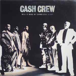 Cash Crew - Will It Make My Brown Eyes Blue? FLAC