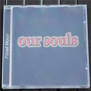 Our Souls - Final Hour FLAC