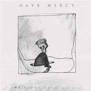 Have Mercy - The Earth Pushed Back FLAC