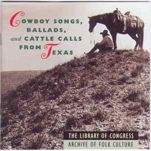 Various - Cowboy Songs, Ballads, And Cattle Calls From Texas FLAC