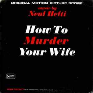Neal Hefti - How To Murder Your Wife (Original Motion Picture Score) FLAC
