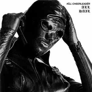 Kïll Cheerleadër - All Hail FLAC