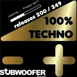 Various - 100% Techno Subwoofer Records Vol 5 (Release 200/249) FLAC