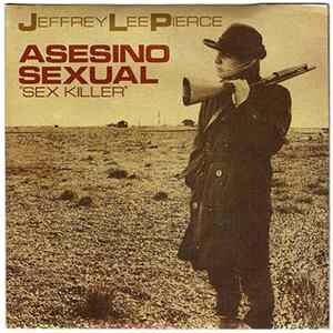 Jeffrey Lee Pierce - Asesino Sexual FLAC