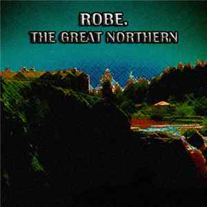 Robe. - The Great Northern FLAC