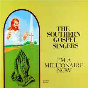 The Southern Gospel Singers - I'm A Millionaire Now FLAC