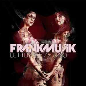 Frankmusik - Better Off As Two FLAC