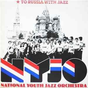 National Youth Jazz Orchestra - To Russia With Jazz FLAC