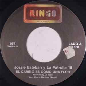 Jossie Esteban Y La Patrulla 15 - El Carino Es Como Una Flor FLAC