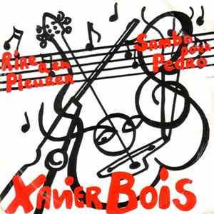 Xavier Bois - Rire A En Pleurer / Samba Pour Pedro FLAC