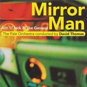 The Pale Orchestra conducted by David Thomas - Mirror Man - Act 1: Jack & The General FLAC