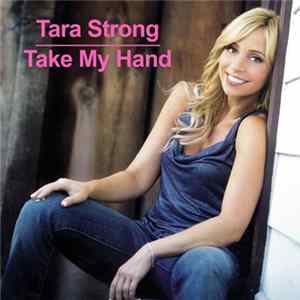 Tara Strong - Take My Hand FLAC