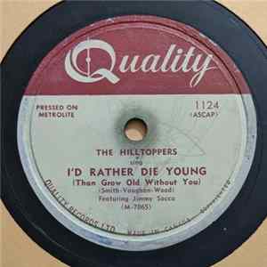 The Hilltoppers - I'd Rather Die Young (Than Grow Old Without You) / P. S. I Love You FLAC