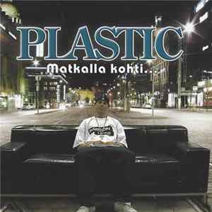 Plastic - Matkalla Kohti... FLAC