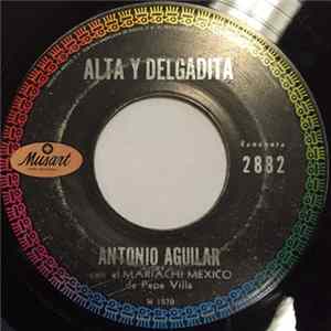 Antonio Aguilar Con Mariachi México de Pepe Villa - Alta Y Delgadita / Mi Lupita FLAC