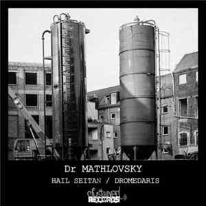 Dr Mathlovsky - Hail Seitan / Dromedaris FLAC