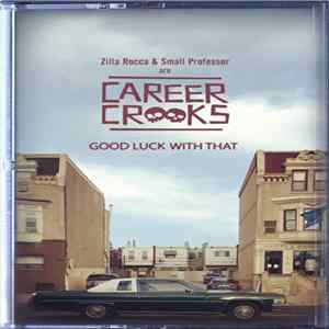Career Crooks - Good Luck With That FLAC
