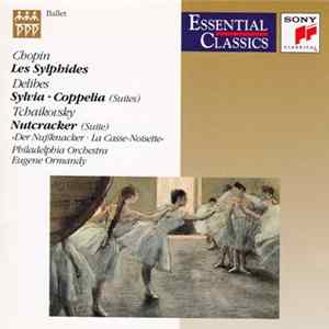 The Philadelphia Orchestra, Eugene Ormandy - Chopin: Les Sylphides - Delibes: Sylvia Suite-Coppelia Suite - Tchaikovsky: Nutcracker Suite FLAC