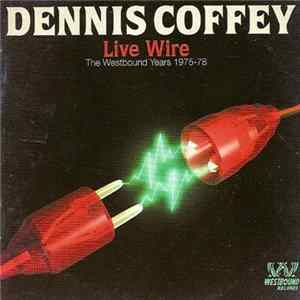 Dennis Coffey - Live Wire (The Westbound Years 1975-78) FLAC