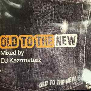 DJ Kazzmatazz - Old To The New FLAC