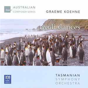 Graeme Koehne, Tasmanian Symphony Orchestra, Richard Mills - Tivoli Dances FLAC