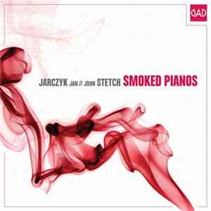Jan Jarczyk, John Stetch - Smoked Pianos FLAC