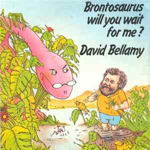 David Bellamy - Brontosaurus Will You Wait For Me? FLAC