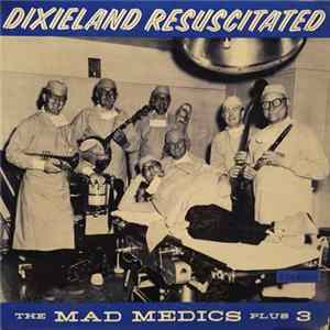 The Mad Medics Plus Three - Dixieland Resuscitated FLAC