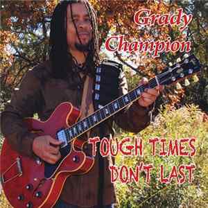 Grady Champion - Tough Times Don't Last FLAC