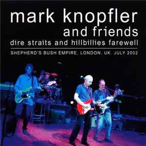 Mark Knopfler And Friends - Dire Straits And Hillbillies Farewell FLAC