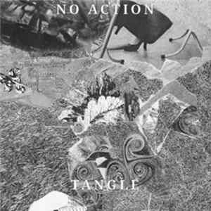 No Action / Tangle - No Action / Tangle FLAC