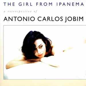 Antonio Carlos Jobim - The Girl From Ipanema - A Retrospective Of Antonio Carlos Jobim FLAC
