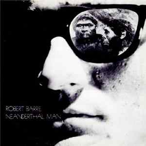Robert Barre - Neanderthal Man FLAC