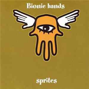 Sprites - Bionic Hands FLAC
