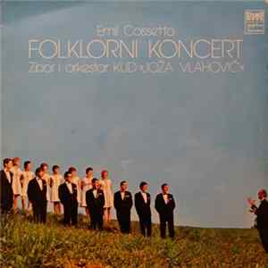 Emil Cossetto, OKUD Joža Vlahović - Folklorni Koncert FLAC