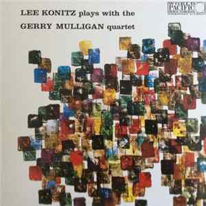 Lee Konitz Plays With The Gerry Mulligan Quartet - Lee Konitz Plays With The Gerry Mulligan Quartet FLAC
