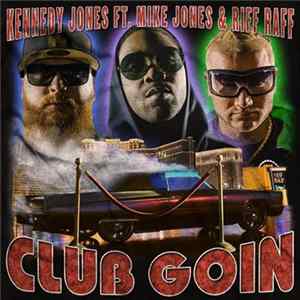 Kennedy Jones Ft. Mike Jones & Riff Raff - Club Goin FLAC