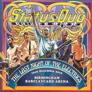 Status Quo - The Last Night Of The Electrics - 16th December 2016, Birmingham Barclaycard Arena FLAC