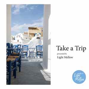 Various - Take A Trip - Presented By Light Mellow FLAC