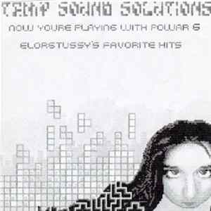 Temp Sound Solutions - Now Youre Playing With Powar 6: Elorgtussy's Favorite Hits FLAC