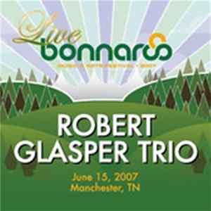 Robert Glasper Trio - Live From Bonnaroo 2007 FLAC