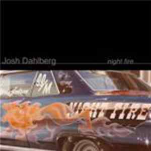Josh Dahlberg - Night Fire FLAC