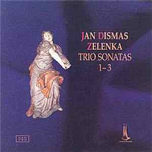 Jan Dismas Zelenka - Trio Sonatas 1-3 FLAC