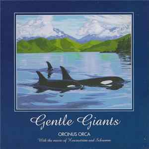 Orcinus Orca With The Music Of Kvarnström And Schramm - Gentle Giants (Orcinus Orca) FLAC