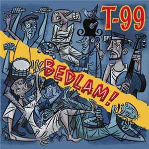 T-99 - Bedlam! FLAC
